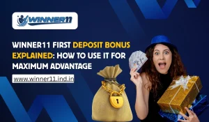 Winner11 First Deposit Bonus Explained_ How to Use It for Maximum Advantage